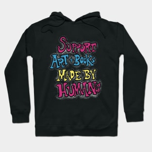 Support Art and Books Made By Humans Hoodie